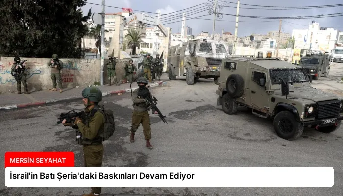 İsrail’in Batı Şeria’daki Baskınları Devam Ediyor
