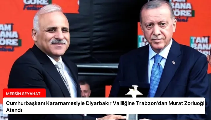 Cumhurbaşkanı Kararnamesiyle Diyarbakır Valiliğine Trabzon’dan Murat Zorluoğlu Atandı