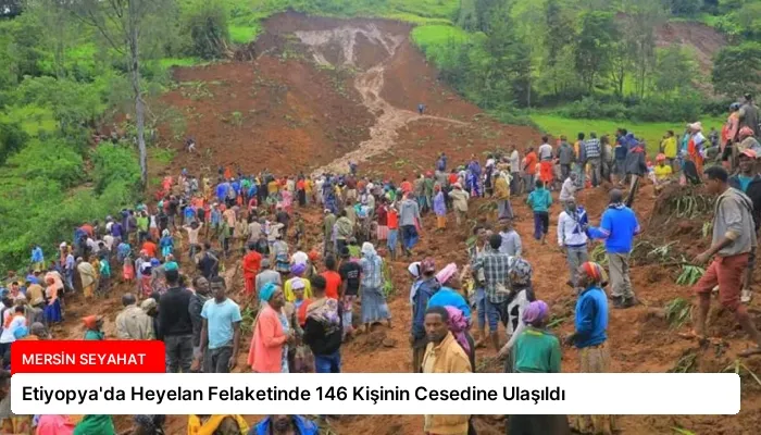 Etiyopya’da Heyelan Felaketinde 146 Kişinin Cesedine Ulaşıldı