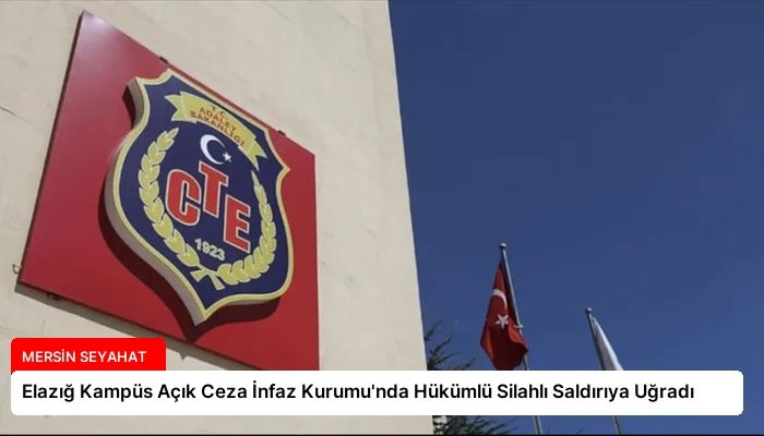 Elazığ Kampüs Açık Ceza İnfaz Kurumu’nda Hükümlü Silahlı Saldırıya Uğradı