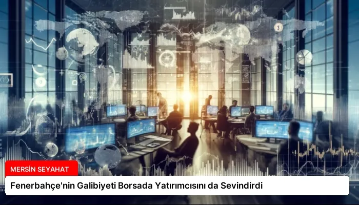 Fenerbahçe’nin Galibiyeti Borsada Yatırımcısını da Sevindirdi