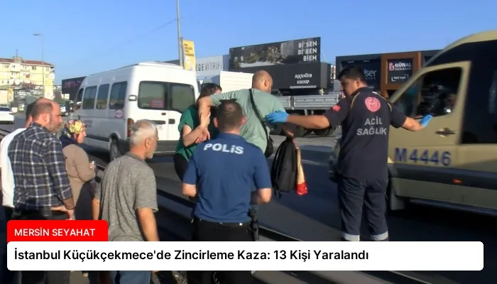 İstanbul Küçükçekmece’de Zincirleme Kaza: 13 Kişi Yaralandı