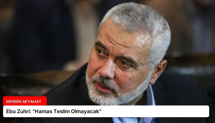 Ebu Zuhri: “Hamas Teslim Olmayacak”
