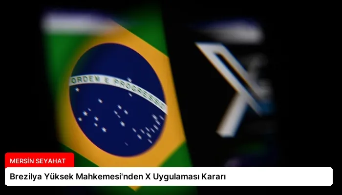 Brezilya Yüksek Mahkemesi’nden X Uygulaması Kararı