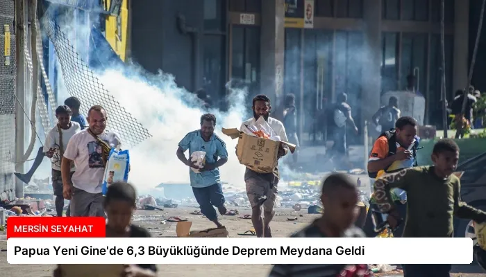 Papua Yeni Gine’de 6,3 Büyüklüğünde Deprem Meydana Geldi