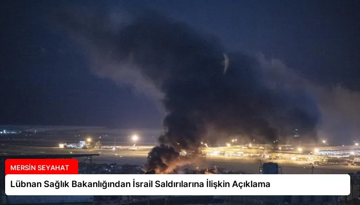 Lübnan Sağlık Bakanlığından İsrail Saldırılarına İlişkin Açıklama