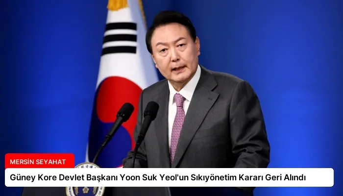 Güney Kore Devlet Başkanı Yoon Suk Yeol’un Sıkıyönetim Kararı Geri Alındı
