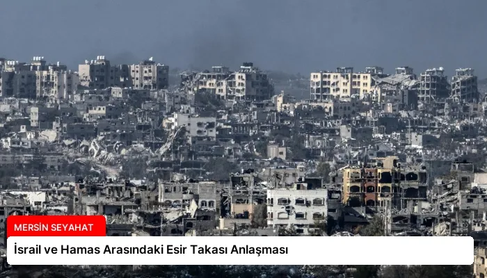 İsrail ve Hamas Arasındaki Esir Takası Anlaşması