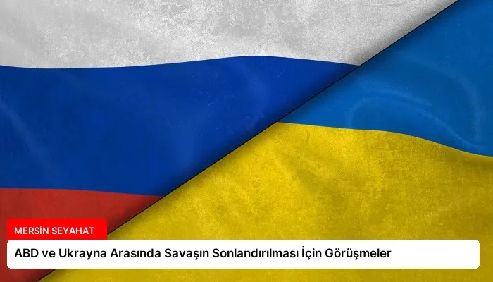 ABD ve Ukrayna Arasında Savaşın Sonlandırılması İçin Görüşmeler