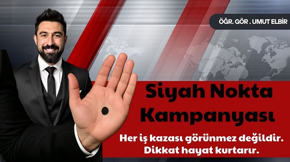 Umut Elbir, Dünya İş Sağlığı ve Güvenliği Günü için “Siyah Nokta Kampanyası” başlattı