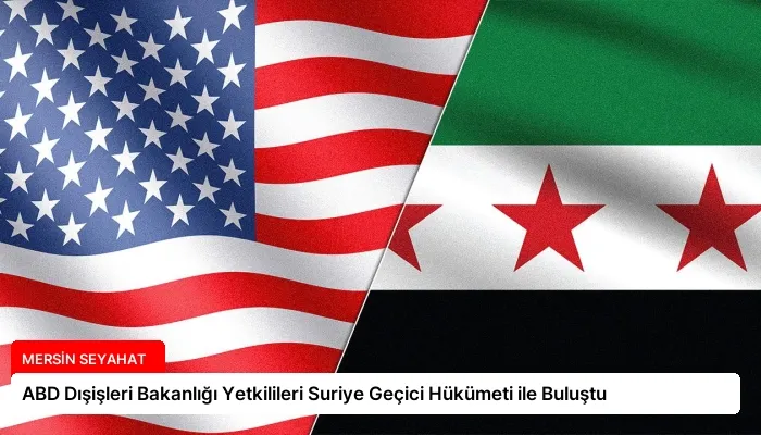 ABD Dışişleri Bakanlığı Yetkilileri Suriye Geçici Hükümeti ile Buluştu