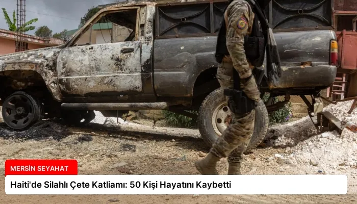 Haiti’de Silahlı Çete Katliamı: 50 Kişi Hayatını Kaybetti
