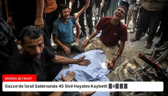 Gazze’de İsrail Saldırısında 45 Sivil Hayatını Kaybetti ⏬👇