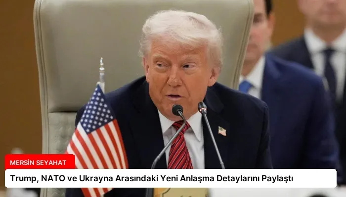 Trump, NATO ve Ukrayna Arasındaki Yeni Anlaşma Detaylarını Paylaştı