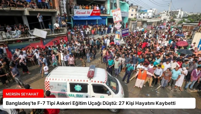 Bangladeş’te F-7 Tipi Askeri Eğitim Uçağı Düştü: 27 Kişi Hayatını Kaybetti
