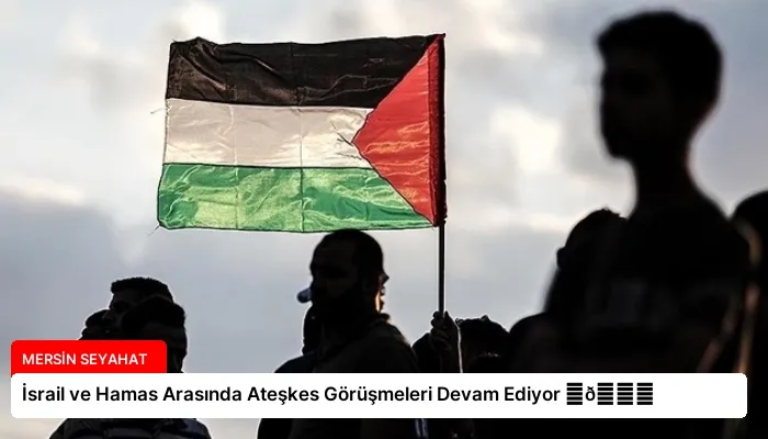 İsrail ve Hamas Arasında Ateşkes Görüşmeleri Devam Ediyor ⏬👇