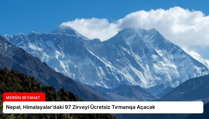 Nepal, Himalayalar’daki 97 Zirveyi Ücretsiz Tırmanışa Açacak