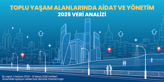 Apsiyon, “Toplu Yaşam Alanlarında Aidat ve Yönetim – 2025 Veri Analizi” raporunu yayımladı