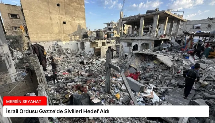 İsrail Ordusu Gazze’de Sivilleri Hedef Aldı