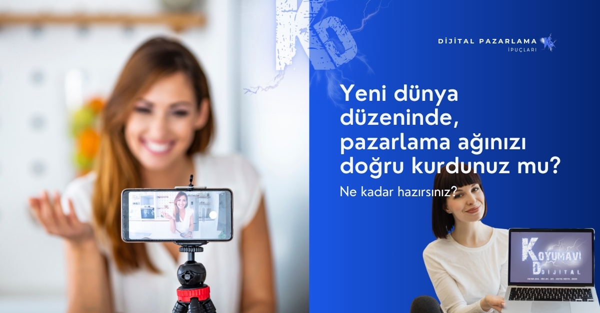 Yeni dünya düzeninde, pazarlama ağınızı doğru kurdunuz mu?
