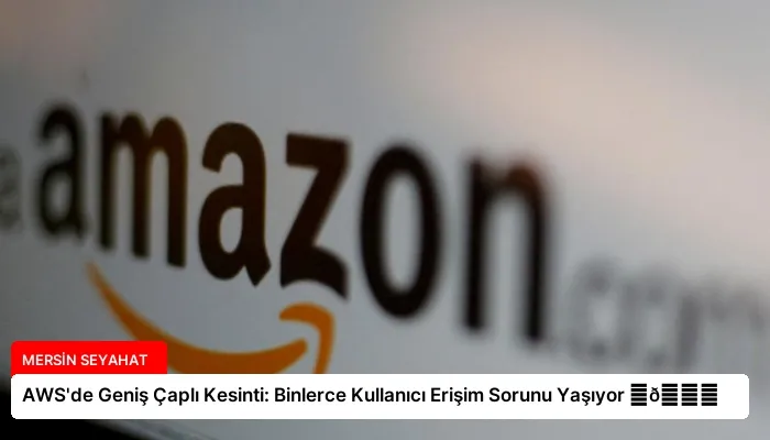 AWS’de Geniş Çaplı Kesinti: Binlerce Kullanıcı Erişim Sorunu Yaşıyor ⏬👇
