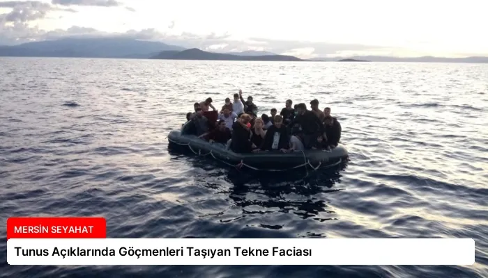 Tunus Açıklarında Göçmenleri Taşıyan Tekne Faciası