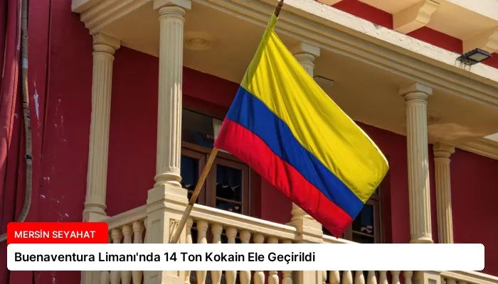 Buenaventura Limanı’nda 14 Ton Kokain Ele Geçirildi