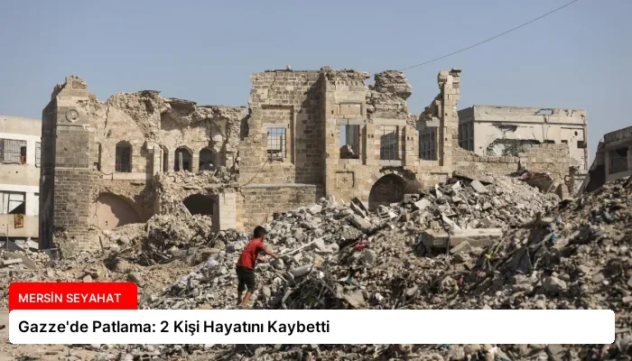 Gazze’de Patlama: 2 Kişi Hayatını Kaybetti
