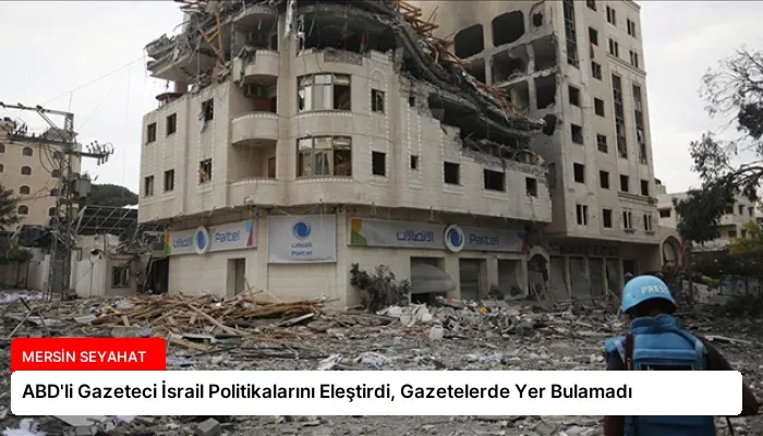 ABD’li Gazeteci İsrail Politikalarını Eleştirdi, Gazetelerde Yer Bulamadı