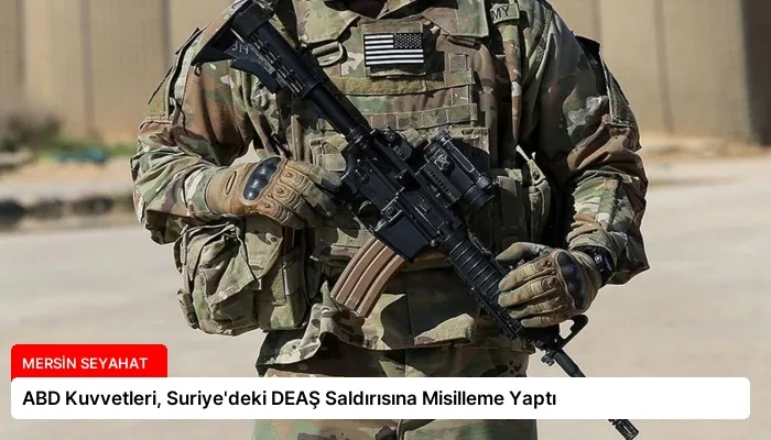 ABD Kuvvetleri, Suriye’deki DEAŞ Saldırısına Misilleme Yaptı
