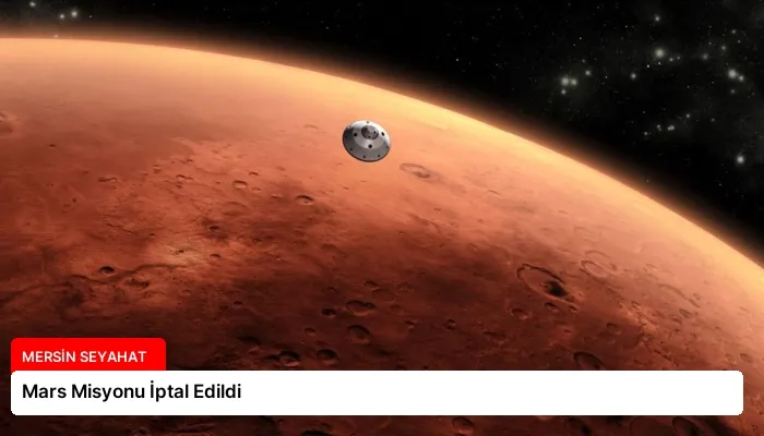 Mars Misyonu İptal Edildi