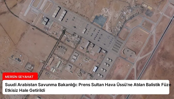 Suudi Arabistan Savunma Bakanlığı: Prens Sultan Hava Üssü’ne Atılan Balistik Füze Etkisiz Hale Getirildi