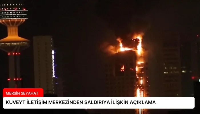 KUVEYT İLETİŞİM MERKEZİNDEN SALDIRIYA İLİŞKİN AÇIKLAMA