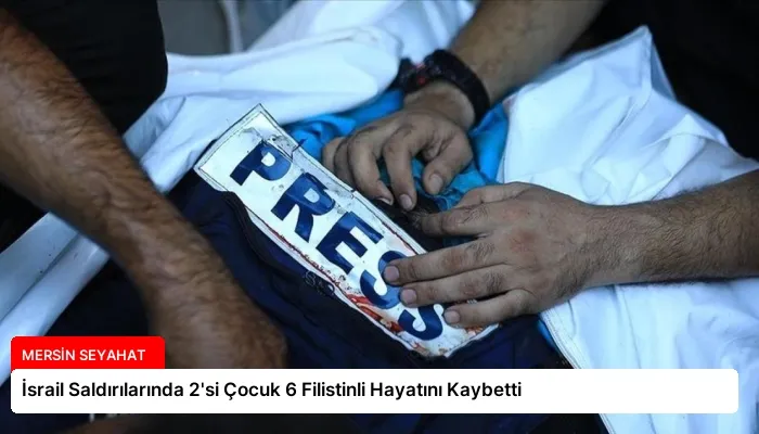 İsrail Saldırılarında 2’si Çocuk 6 Filistinli Hayatını Kaybetti