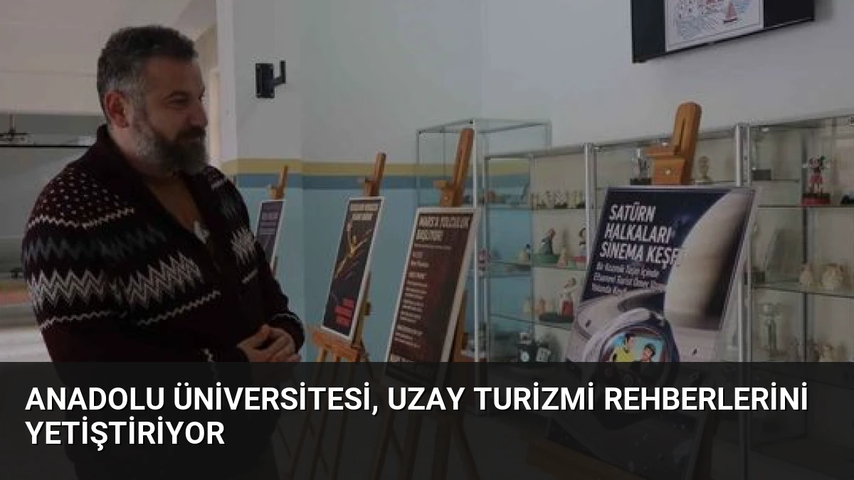 Anadolu Üniversitesi, Uzay Turizmi Rehberlerini Yetiştiriyor
