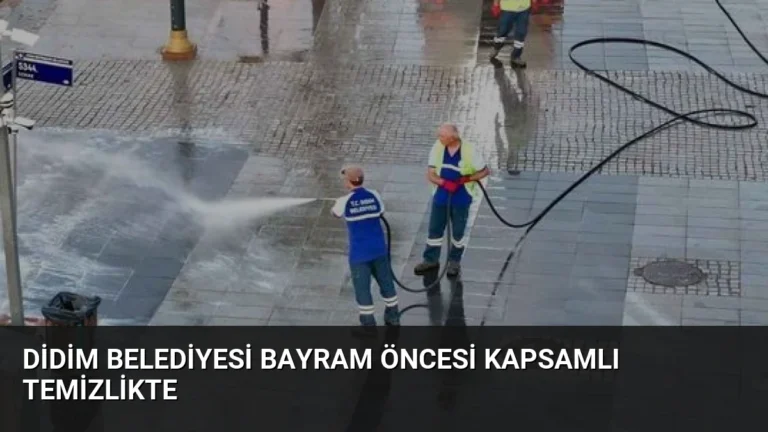 Didim Belediyesi Bayram Öncesi Kapsamlı Temizlikte