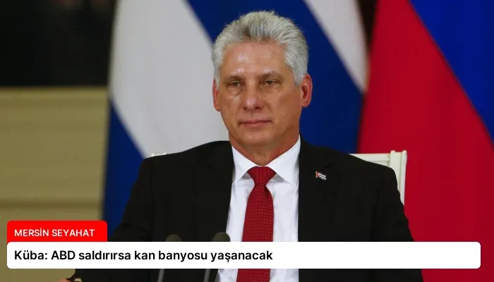 Küba: ABD saldırırsa kan banyosu yaşanacak