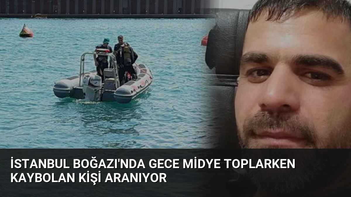İstanbul Boğazı’nda Gece Midye Toplarken Kaybolan Kişi Aranıyor