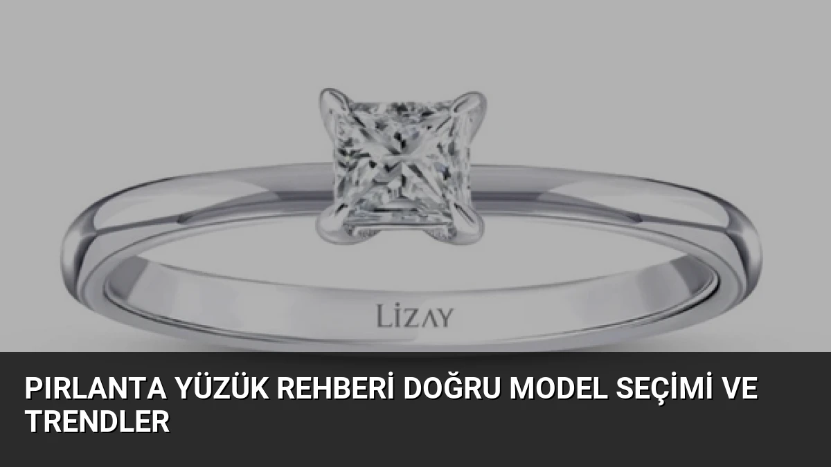 Pırlanta Yüzük Rehberi Doğru Model Seçimi ve Trendler