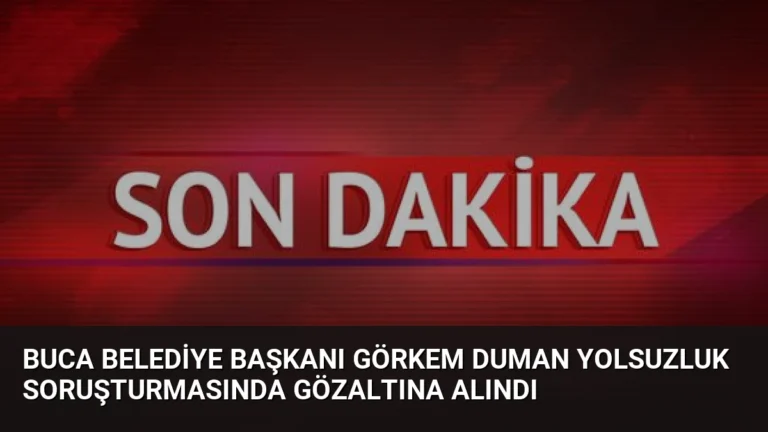 Buca Belediye Başkanı Görkem Duman Yolsuzluk Soruşturmasında Gözaltına Alındı