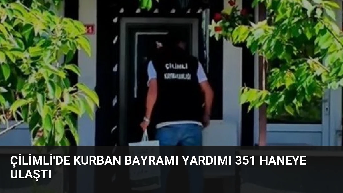 Çilimli’de Kurban Bayramı Yardımı 351 Haneye Ulaştı