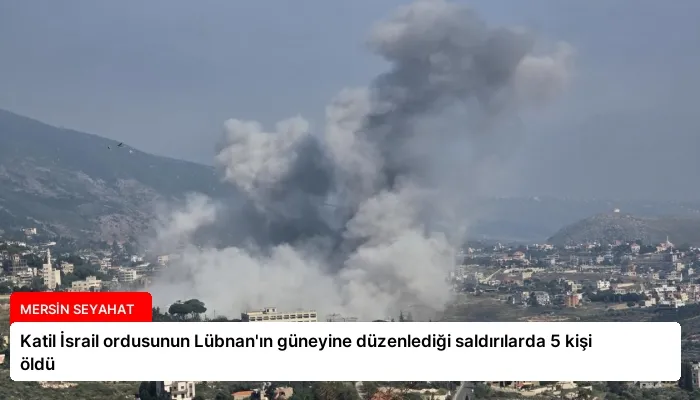 Katil İsrail ordusunun Lübnan’ın güneyine düzenlediği saldırılarda 5 kişi öldü