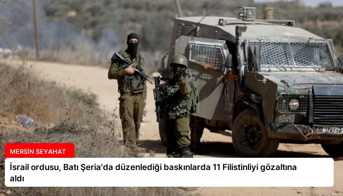 İsrail ordusu, Batı Şeria’da düzenlediği baskınlarda 11 Filistinliyi gözaltına aldı