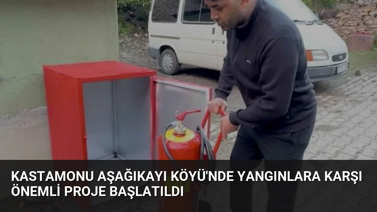 Kastamonu Aşağıkayı Köyü’nde Yangınlara Karşı Önemli Proje Başlatıldı