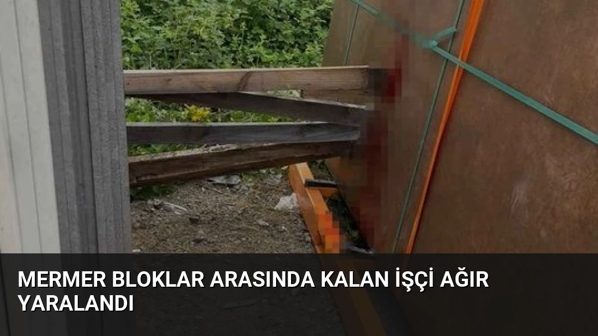 Mermer Bloklar Arasında Kalan İşçi Ağır Yaralandı