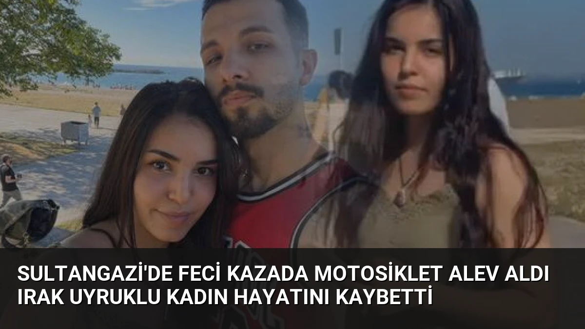 Sultangazi’de Feci Kazada Motosiklet Alev Aldı Irak Uyruklu Kadın Hayatını Kaybetti