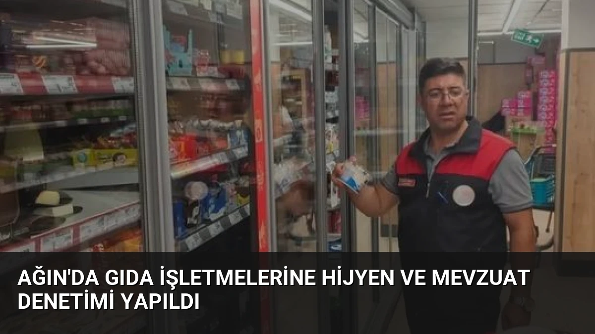 Ağın’da Gıda İşletmelerine Hijyen ve Mevzuat Denetimi Yapıldı