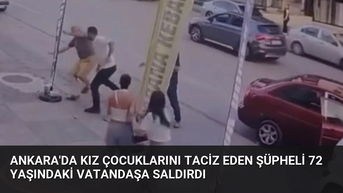 Ankara’da Kız Çocuklarını Taciz Eden Şüpheli 72 Yaşındaki Vatandaşa Saldırdı