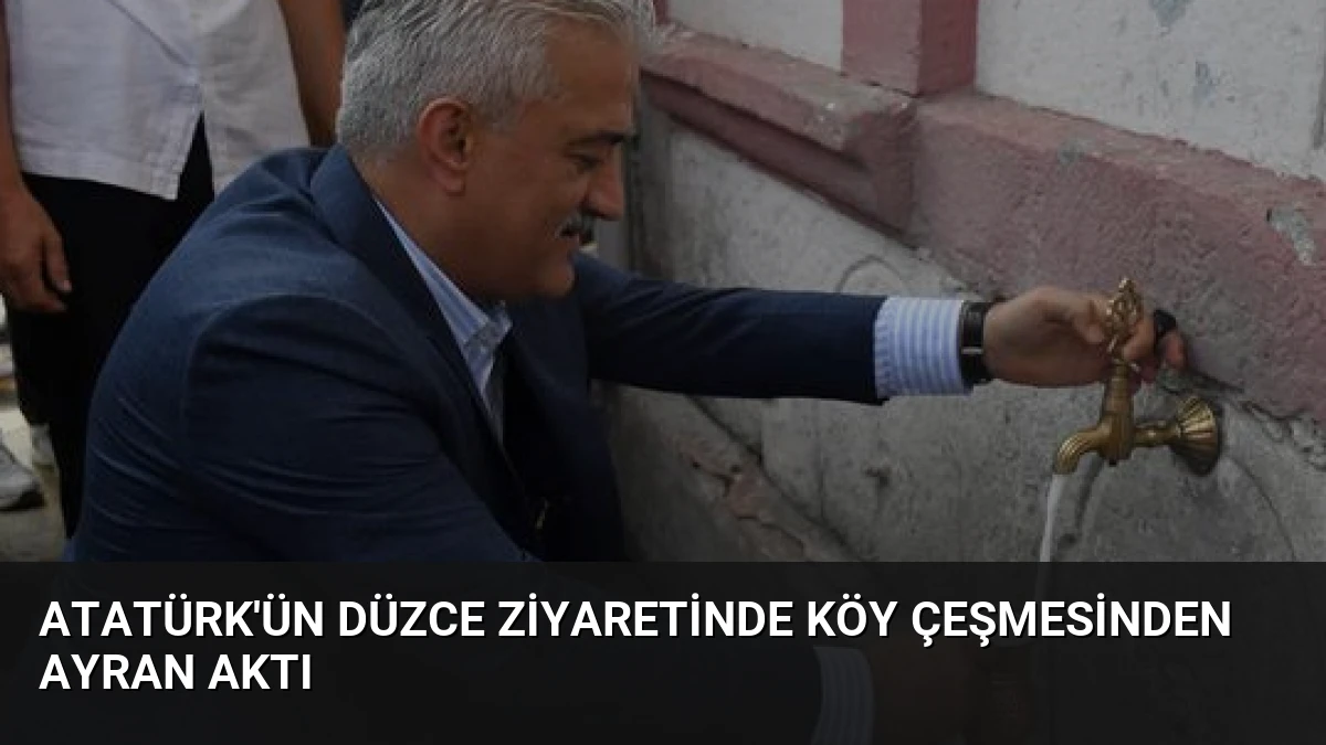 Atatürk’ün Düzce Ziyaretinde Köy Çeşmesinden Ayran Aktı