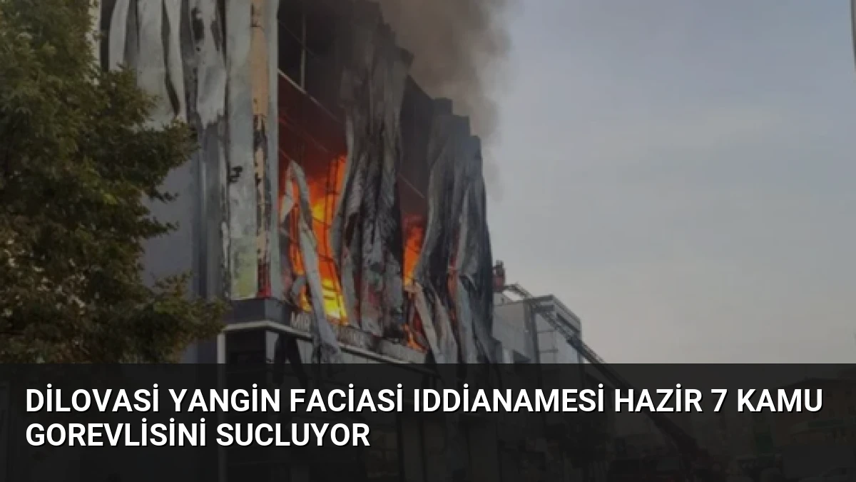 Dilovasi Yangin Faciasi Iddianamesi Hazir 7 Kamu Gorevlisini Sucluyor